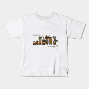 Life's the train Kids T-Shirt